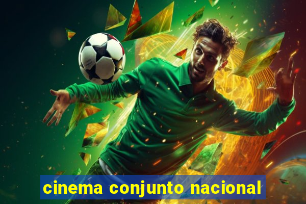 cinema conjunto nacional